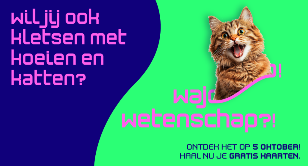 Wil jij ook kletsen met koeien en katten? Wajo! Wetenschap?!