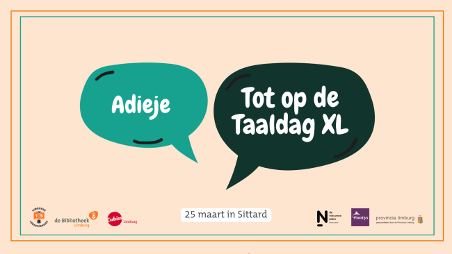 Flyer van de Taaldag XL in Sittard. In een gesprekswolkje de tekst: Adieje. In een ander gesprekswolkje de tekst: Tot op de Taaldag XL.